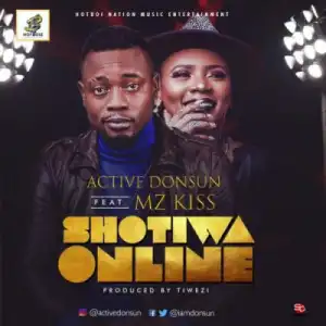 Donsun - “Shotiwa Online” ft. Mz Kiss